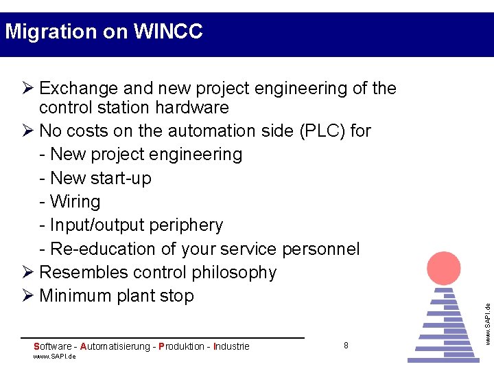 Ø Exchange and new project engineering of the control station hardware Ø No costs