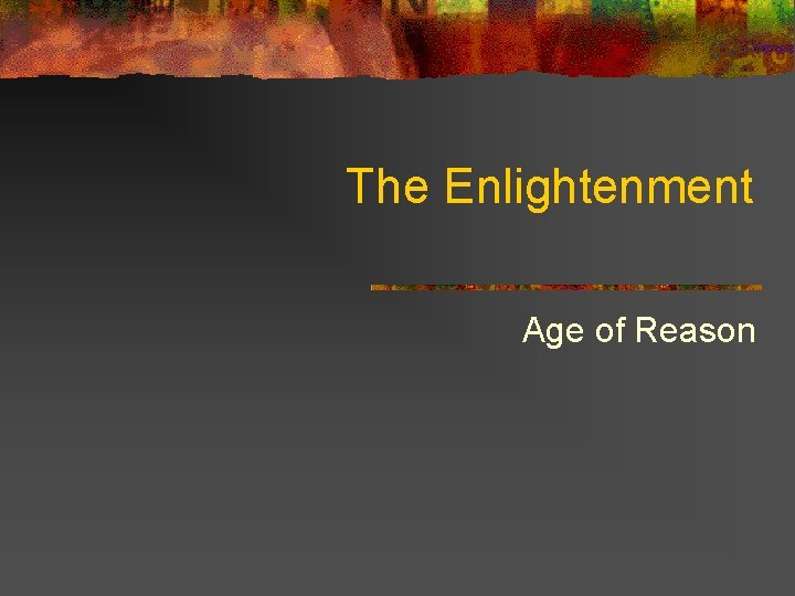 The Enlightenment Age of Reason 