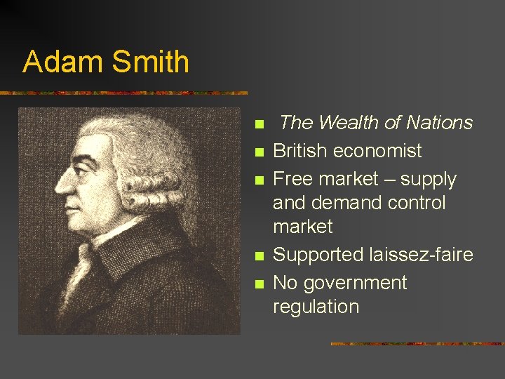 Adam Smith n n n The Wealth of Nations British economist Free market –