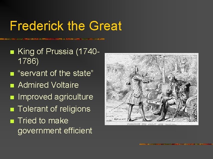 Frederick the Great n n n King of Prussia (17401786) “servant of the state”