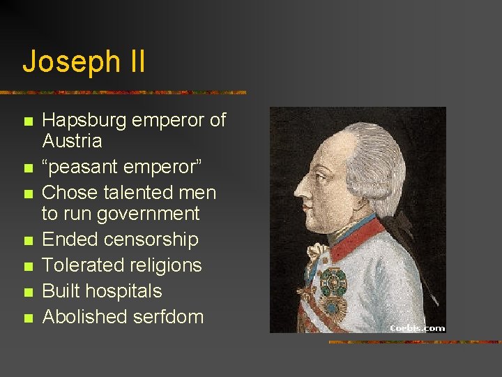 Joseph II n n n n Hapsburg emperor of Austria “peasant emperor” Chose talented