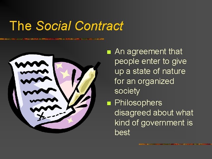 The Social Contract n n An agreement that people enter to give up a