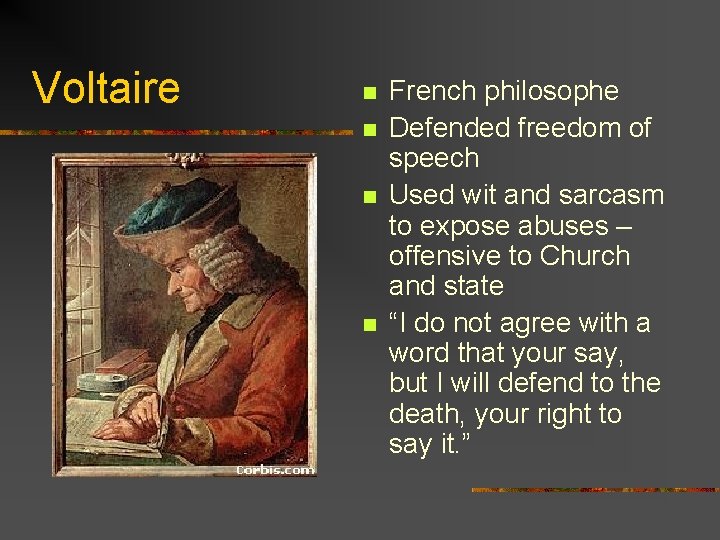 Voltaire n n French philosophe Defended freedom of speech Used wit and sarcasm to