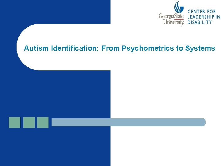 Autism Identification: From Psychometrics to Systems 