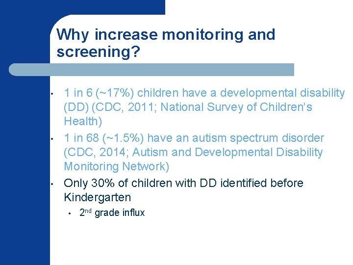 Why increase monitoring and screening? • • • 1 in 6 (~17%) children have
