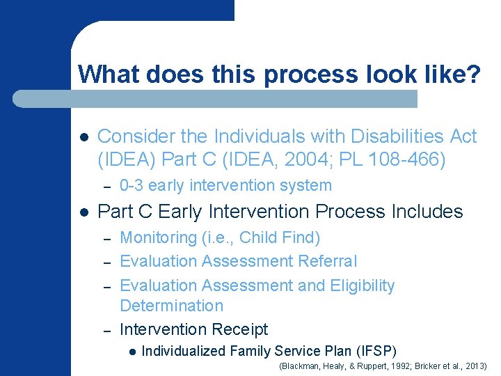 What does this process look like? l Consider the Individuals with Disabilities Act (IDEA)