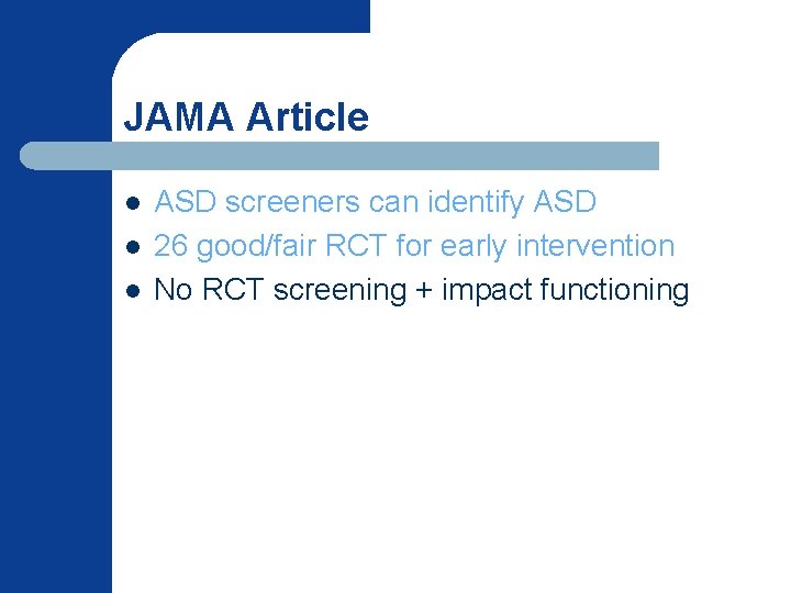 JAMA Article l l l ASD screeners can identify ASD 26 good/fair RCT for