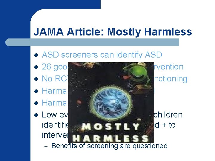 JAMA Article: Mostly Harmless l l l ASD screeners can identify ASD 26 good/fair