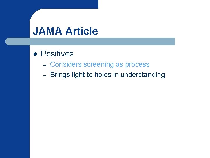 JAMA Article l Positives – – Considers screening as process Brings light to holes