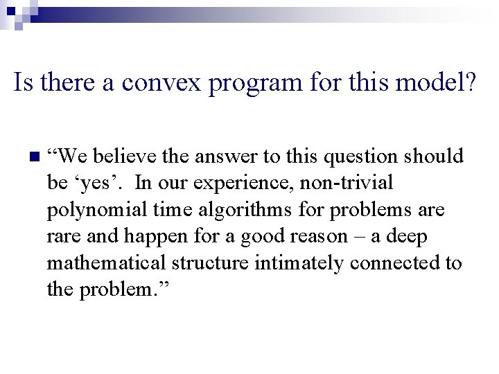 Is there a convex program for this model? n “We believe the answer to