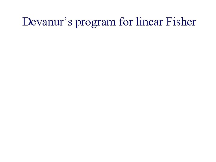 Devanur’s program for linear Fisher 