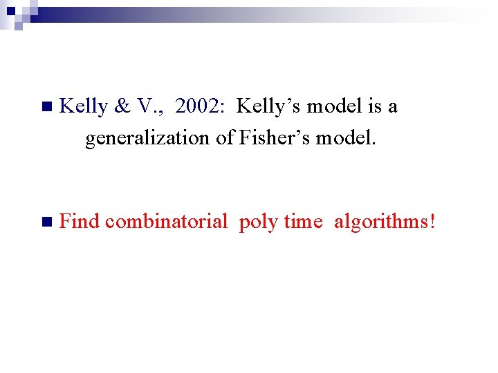 n Kelly & V. , 2002: Kelly’s model is a generalization of Fisher’s model.