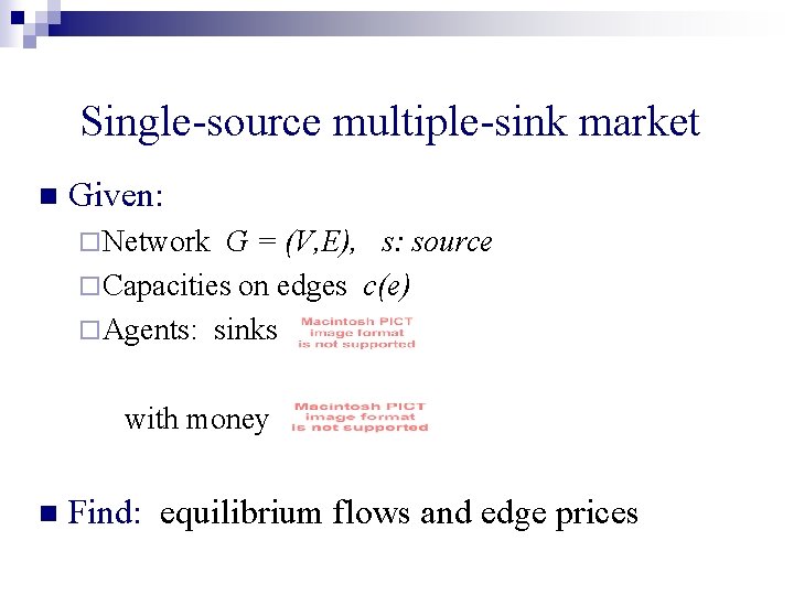 Single-source multiple-sink market n Given: ¨ Network G = (V, E), s: source ¨