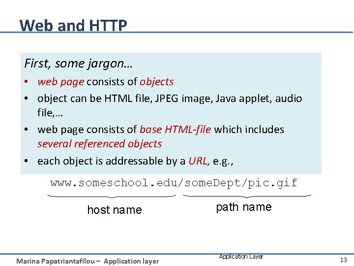 Web and HTTP First, some jargon… • web page consists of objects • object
