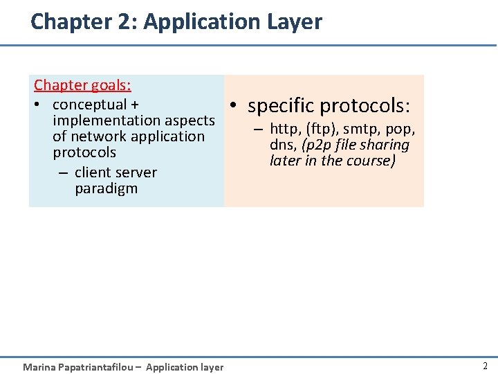 Chapter 2: Application Layer Chapter goals: • conceptual + implementation aspects of network application