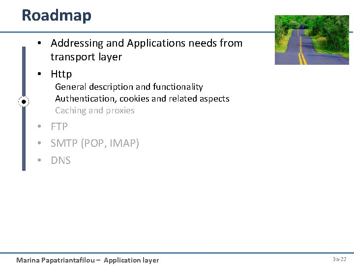 Roadmap • Addressing and Applications needs from transport layer • Http General description and