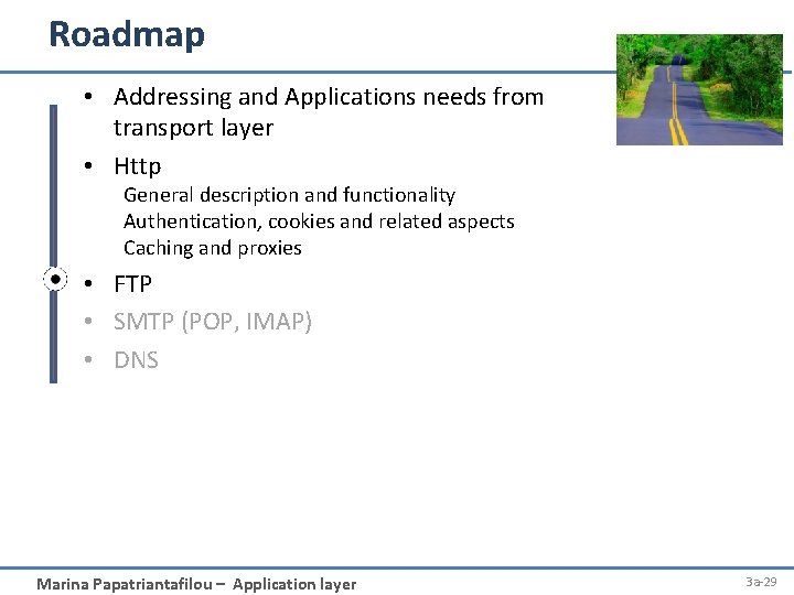 Roadmap • Addressing and Applications needs from transport layer • Http General description and