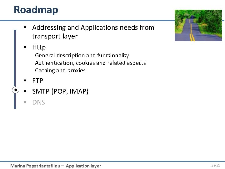 Roadmap • Addressing and Applications needs from transport layer • Http General description and