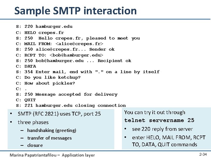 Sample SMTP interaction S: C: S: C: C: C: S: 220 hamburger. edu HELO