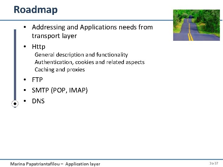 Roadmap • Addressing and Applications needs from transport layer • Http General description and