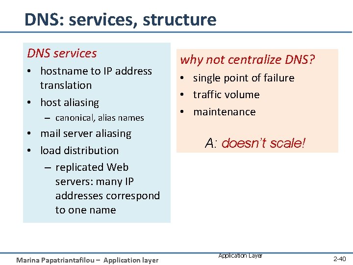 DNS: services, structure DNS services • hostname to IP address translation • host aliasing