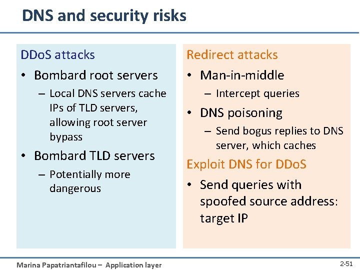 DNS and security risks DDo. S attacks • Bombard root servers – Local DNS