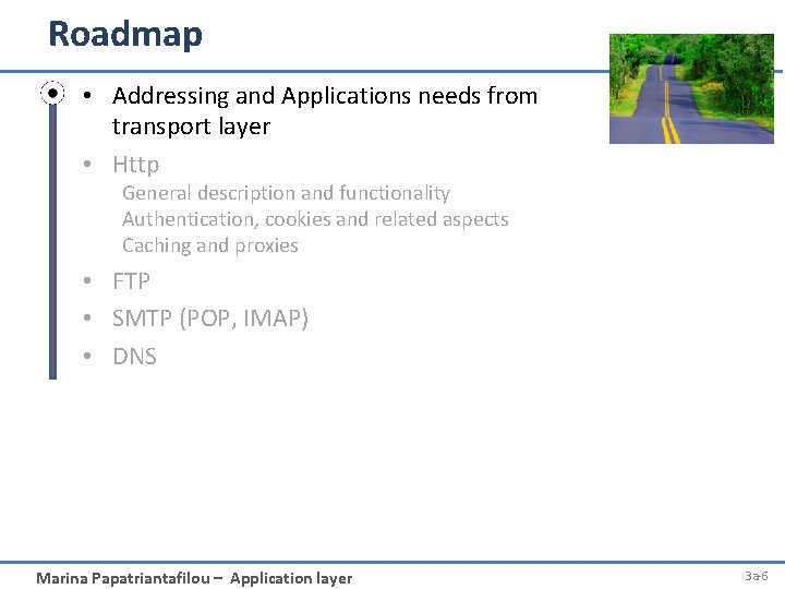 Roadmap • Addressing and Applications needs from transport layer • Http General description and