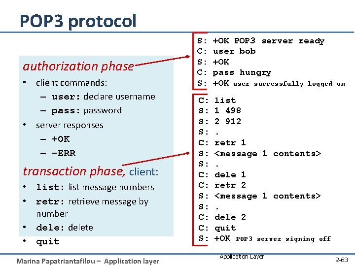 POP 3 protocol authorization phase • client commands: – user: declare username – pass: