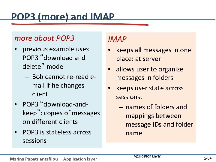 POP 3 (more) and IMAP more about POP 3 IMAP • previous example uses