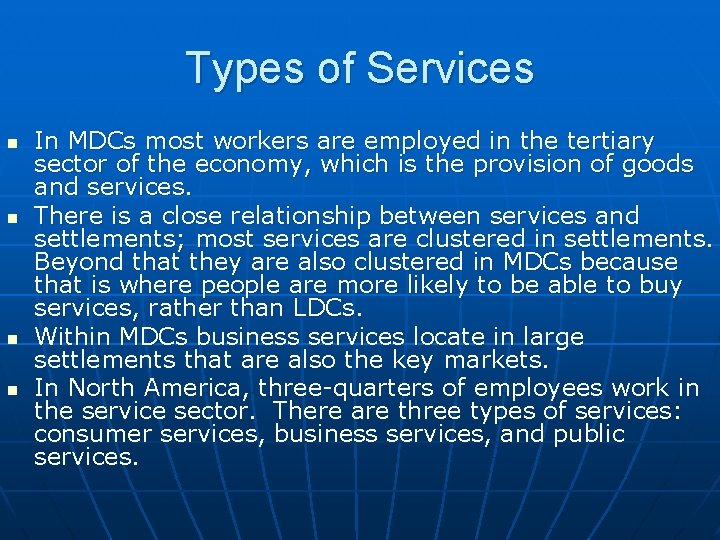 Types of Services n n In MDCs most workers are employed in the tertiary