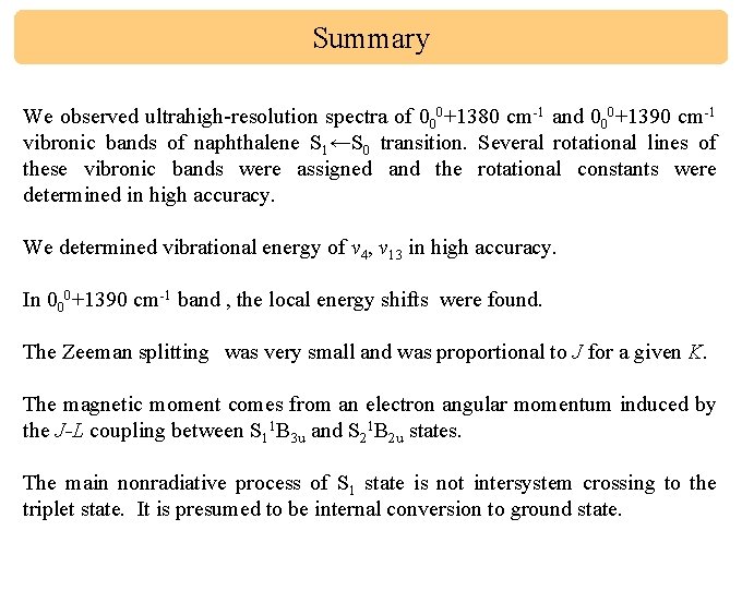 Summary We observed ultrahigh-resolution spectra of 000+1380 cm-1 and 000+1390 cm-1 vibronic bands of