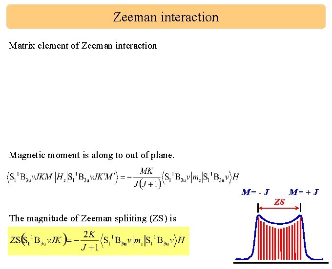 Zeeman interaction Matrix element of Zeeman interaction Magnetic moment is along to out of