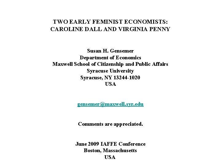 TWO EARLY FEMINIST ECONOMISTS: CAROLINE DALL AND VIRGINIA PENNY Susan H. Gensemer Department of