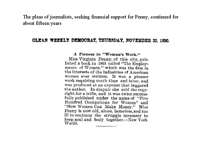 The pleas of journalists, seeking financial support for Penny, continued for about fifteen years