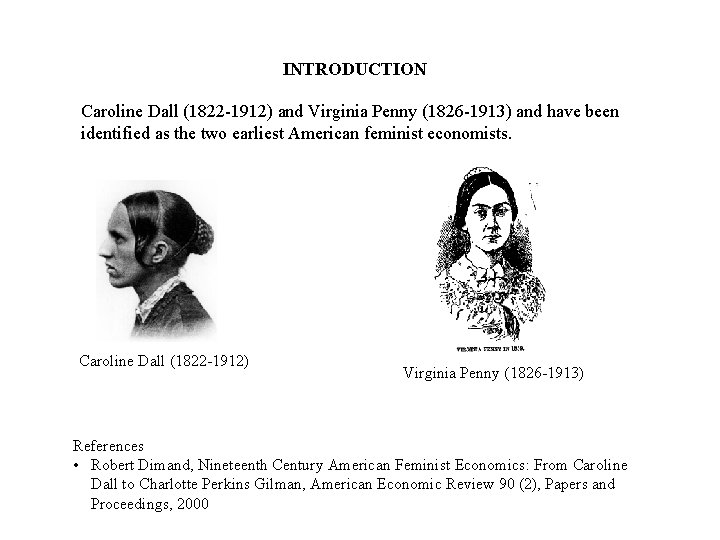 INTRODUCTION Caroline Dall (1822 -1912) and Virginia Penny (1826 -1913) and have been identified