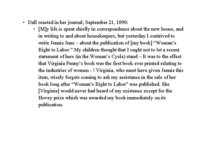  • Dall reacted in her journal, September 21, 1890: • [M]y life is