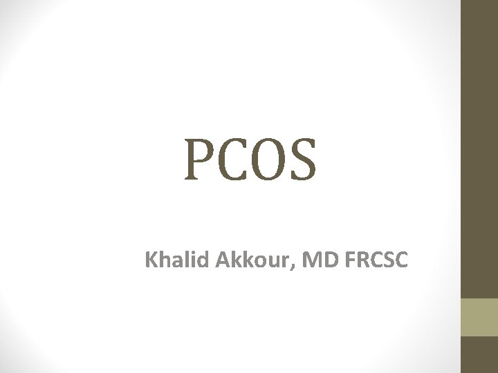 PCOS Khalid Akkour, MD FRCSC 