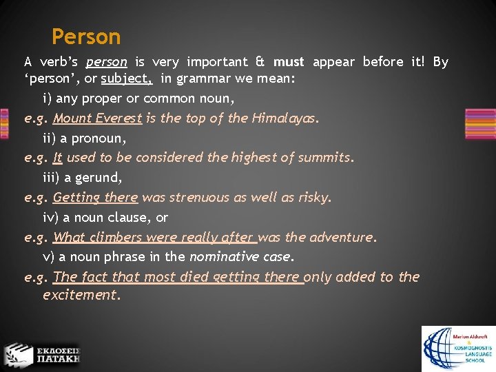 Person A verb’s person is very important & must appear before it! By ‘person’,