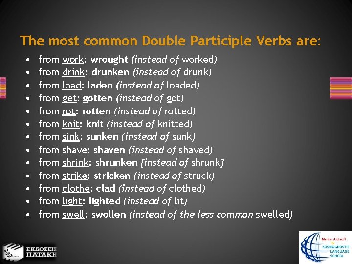 The most common Double Participle Verbs are: • • • • from from from
