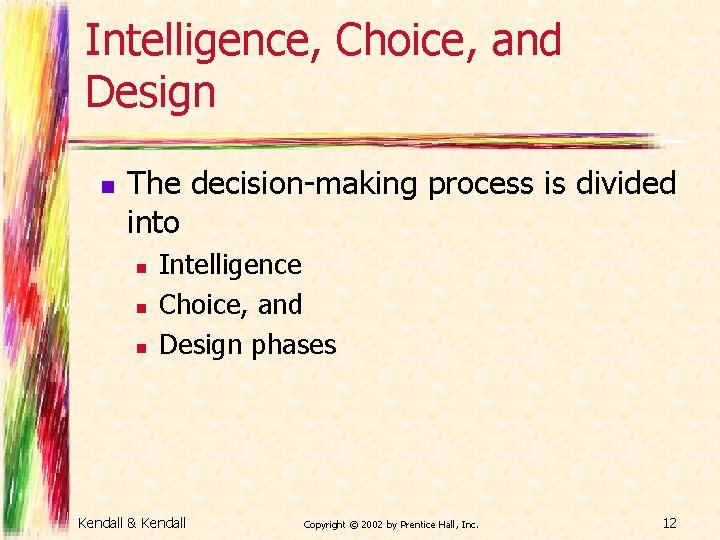 Intelligence, Choice, and Design n The decision-making process is divided into n n n