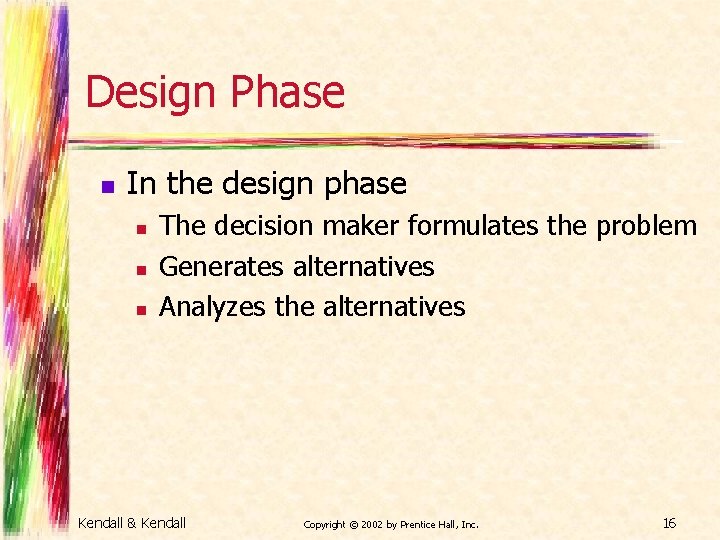 Design Phase n In the design phase n n n The decision maker formulates