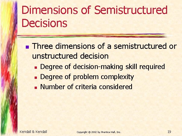 Dimensions of Semistructured Decisions n Three dimensions of a semistructured or unstructured decision n