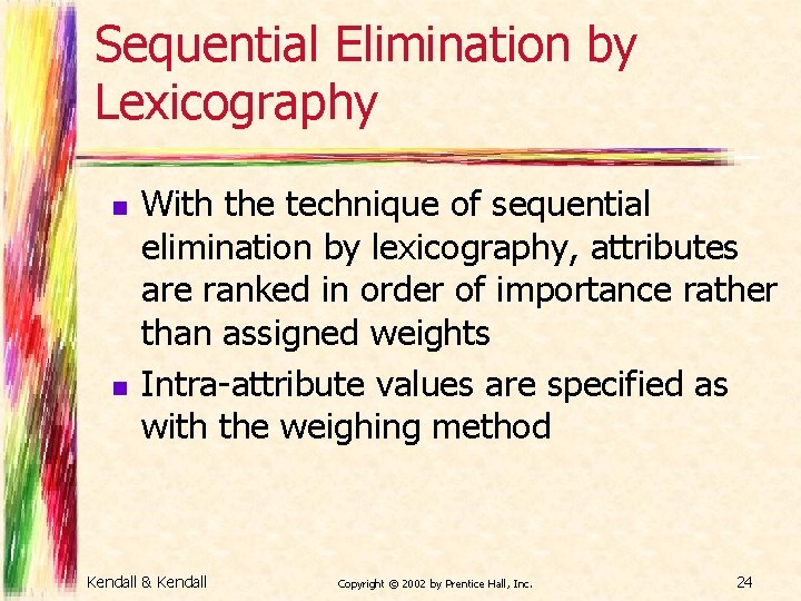 Sequential Elimination by Lexicography n n With the technique of sequential elimination by lexicography,