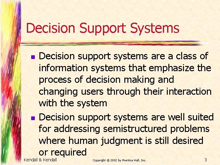 Decision Support Systems n n Decision support systems are a class of information systems