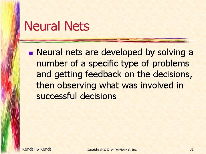 Neural Nets n Neural nets are developed by solving a number of a specific