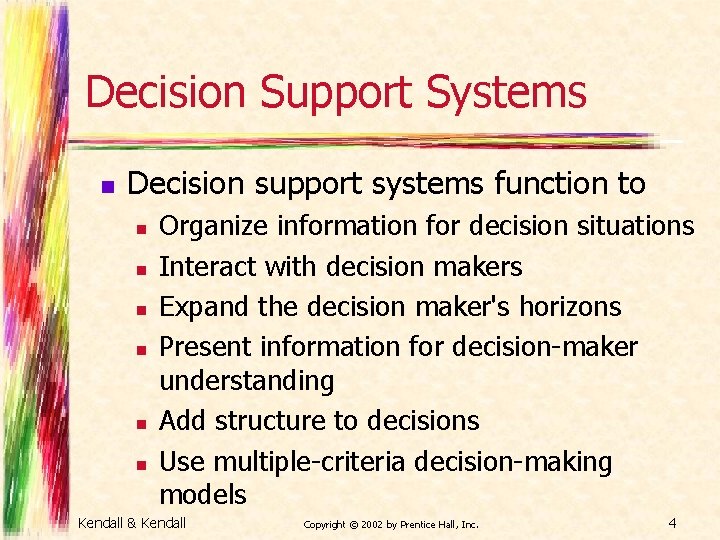 Decision Support Systems n Decision support systems function to n n n Organize information