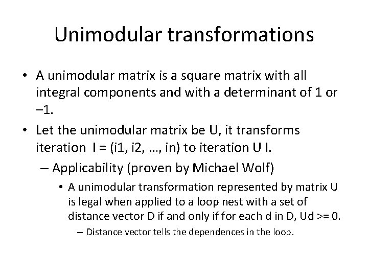 Unimodular transformations • A unimodular matrix is a square matrix with all integral components