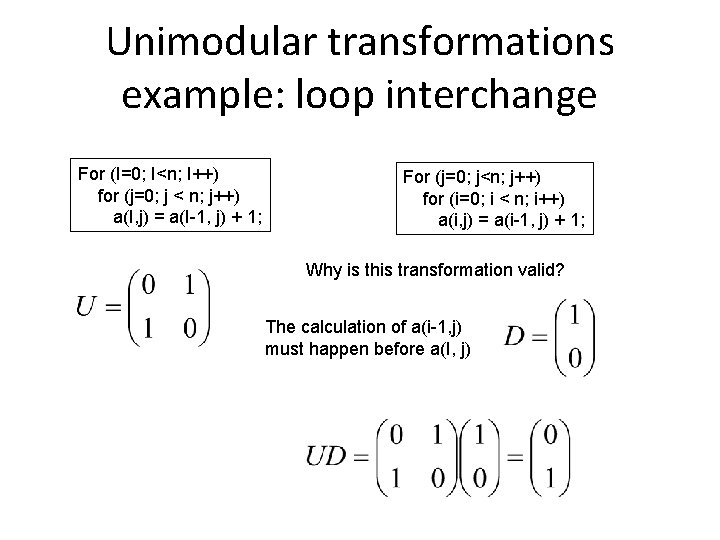 Unimodular transformations example: loop interchange For (I=0; I<n; I++) for (j=0; j < n;