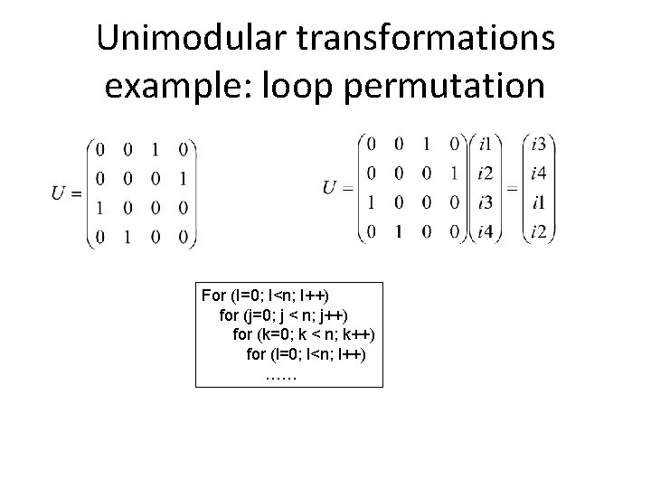 Unimodular transformations example: loop permutation For (I=0; I<n; I++) for (j=0; j < n;