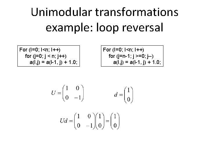 Unimodular transformations example: loop reversal For (I=0; I<n; I++) for (j=0; j < n;